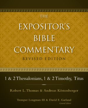 [Expositor's Bible Commentary 13] • 1 and 2 Thessalonians, 1 and 2 Timothy, Titus